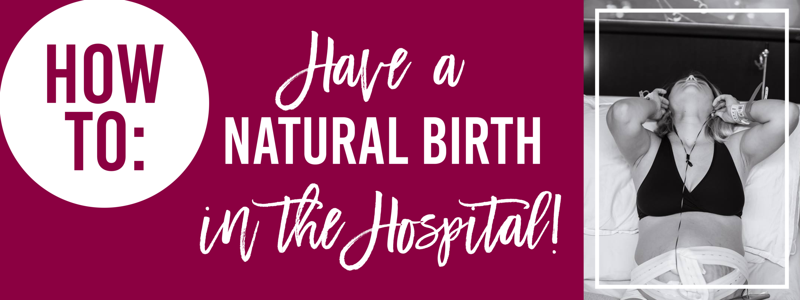 How to Have a Natural Labor + Delivery in the Hospital!