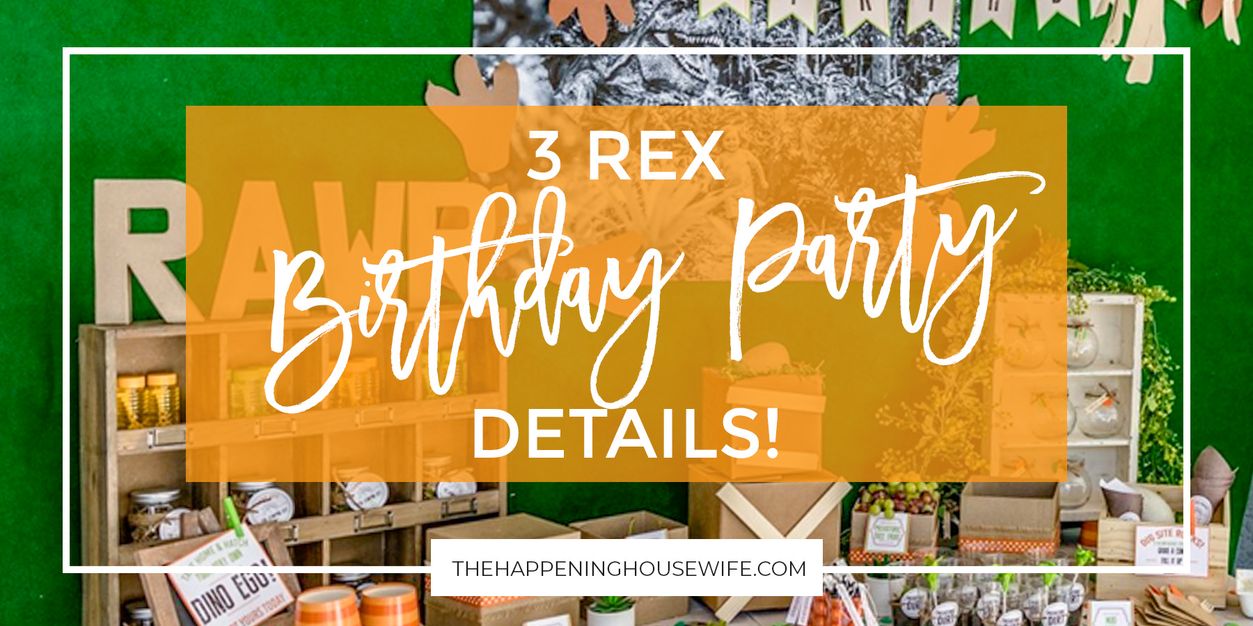 Three Rex Dinosaur Birthday Party - Ahead of Thyme