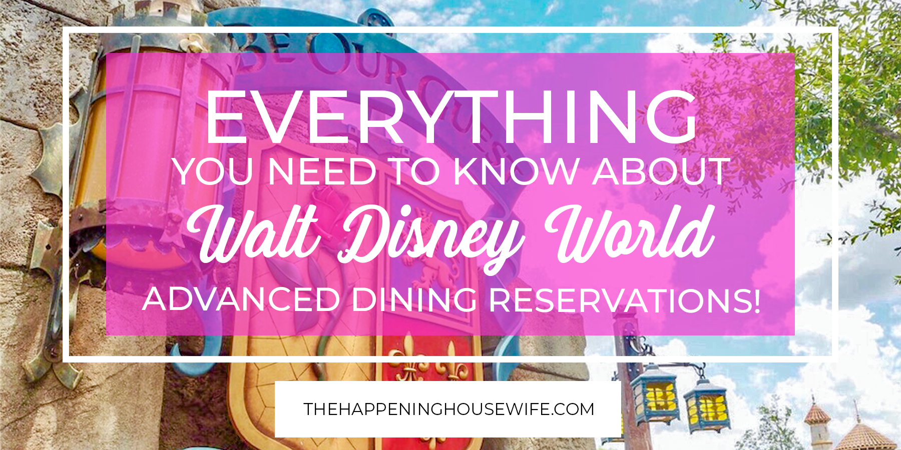 Everything you need to know about Advanced Dining Reservations at Disney World ADR at DIsney World.png