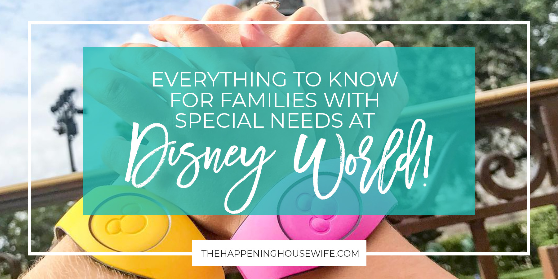 EVERYTHING to know about special needs at disney world!! BEST Disney Tips for Special Needs families! .jpg